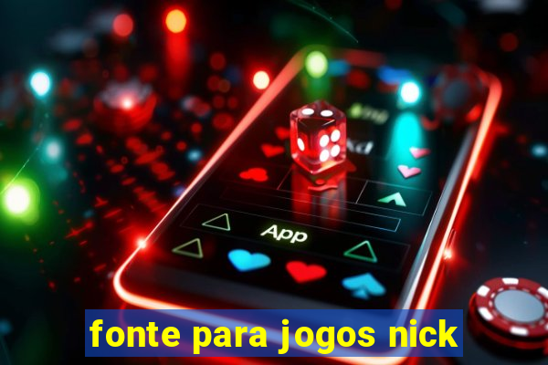 fonte para jogos nick